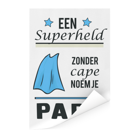 Vaderdag - Een superheld zonder cape noem je papa Poster