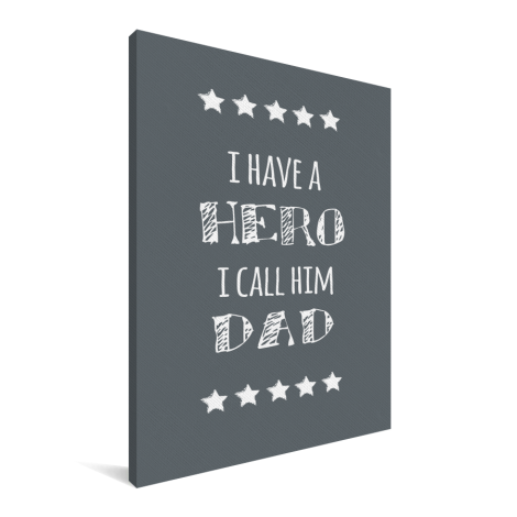 Vaderdag - I have a hero I call him dad Canvas