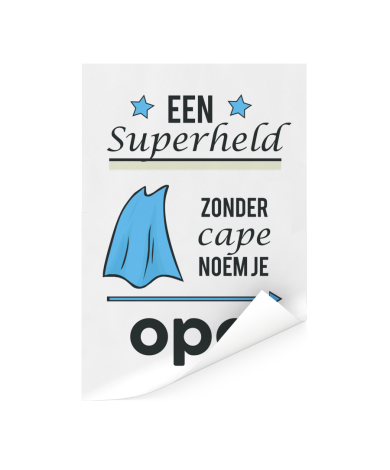 Vaderdag - Een superheld zonder cape noem je opa Poster